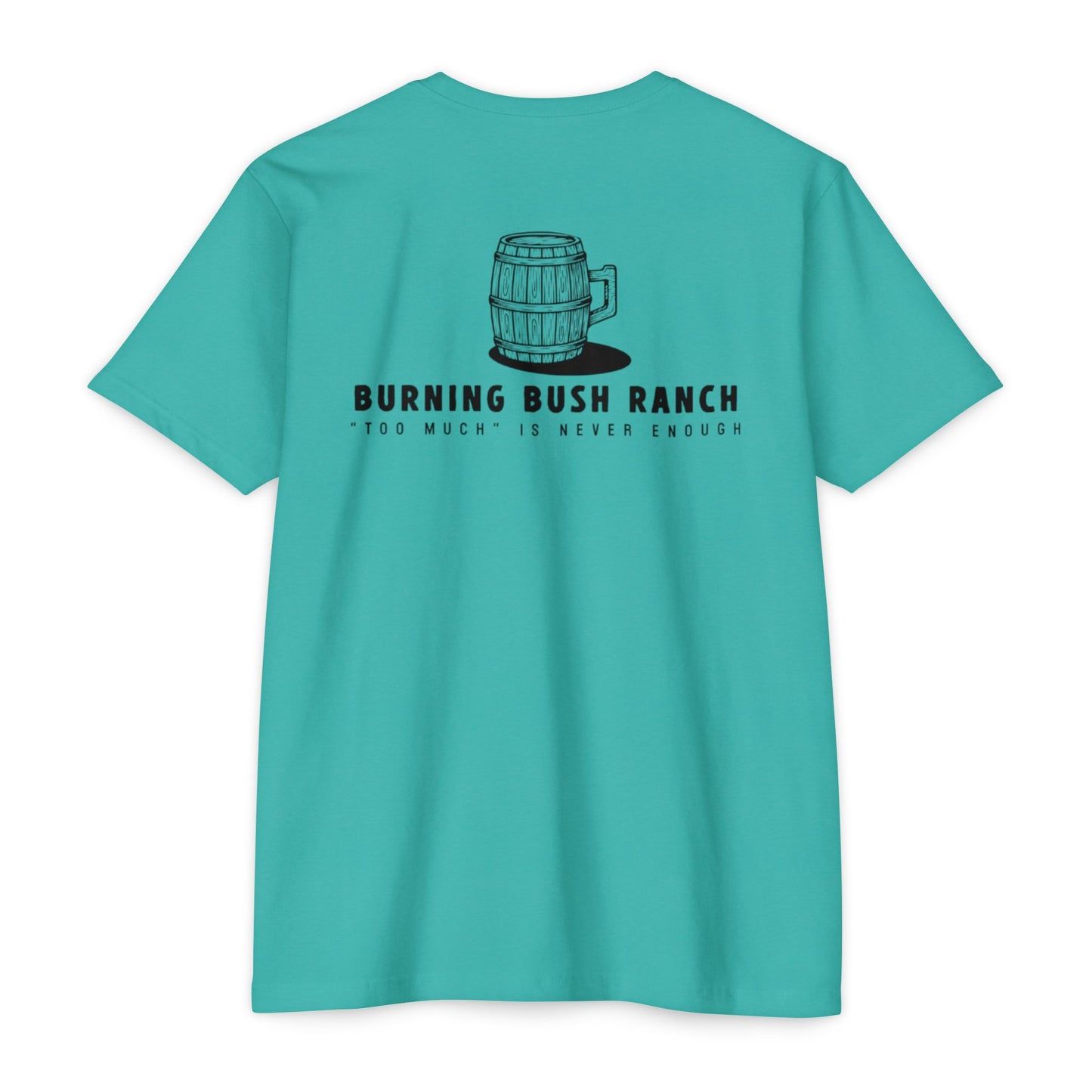 Burning Bush Ranch - Never too Much - T-Shirt