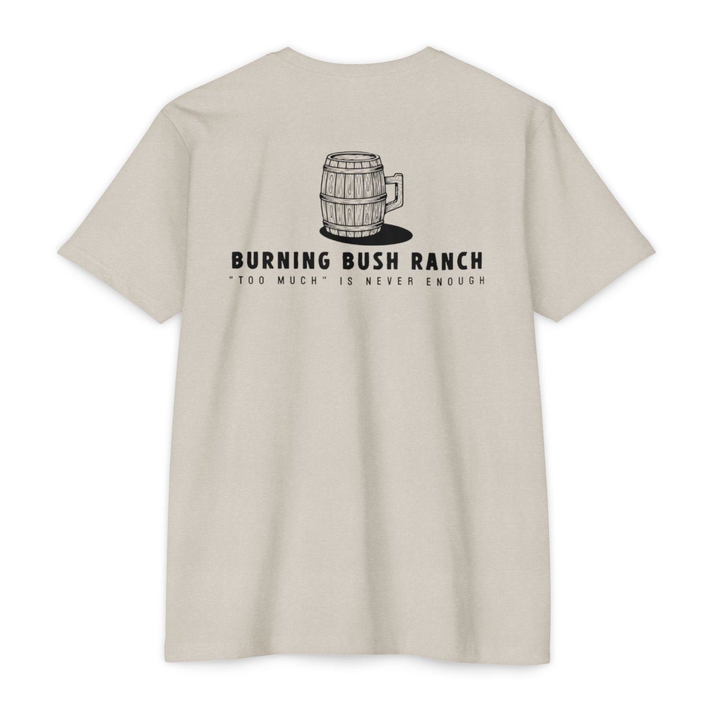 Burning Bush Ranch - Never too Much - T-Shirt