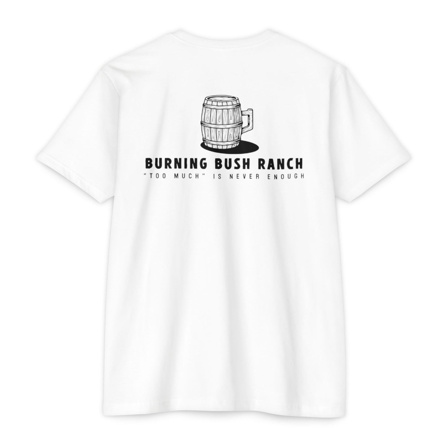 Burning Bush Ranch - Never too Much - T-Shirt