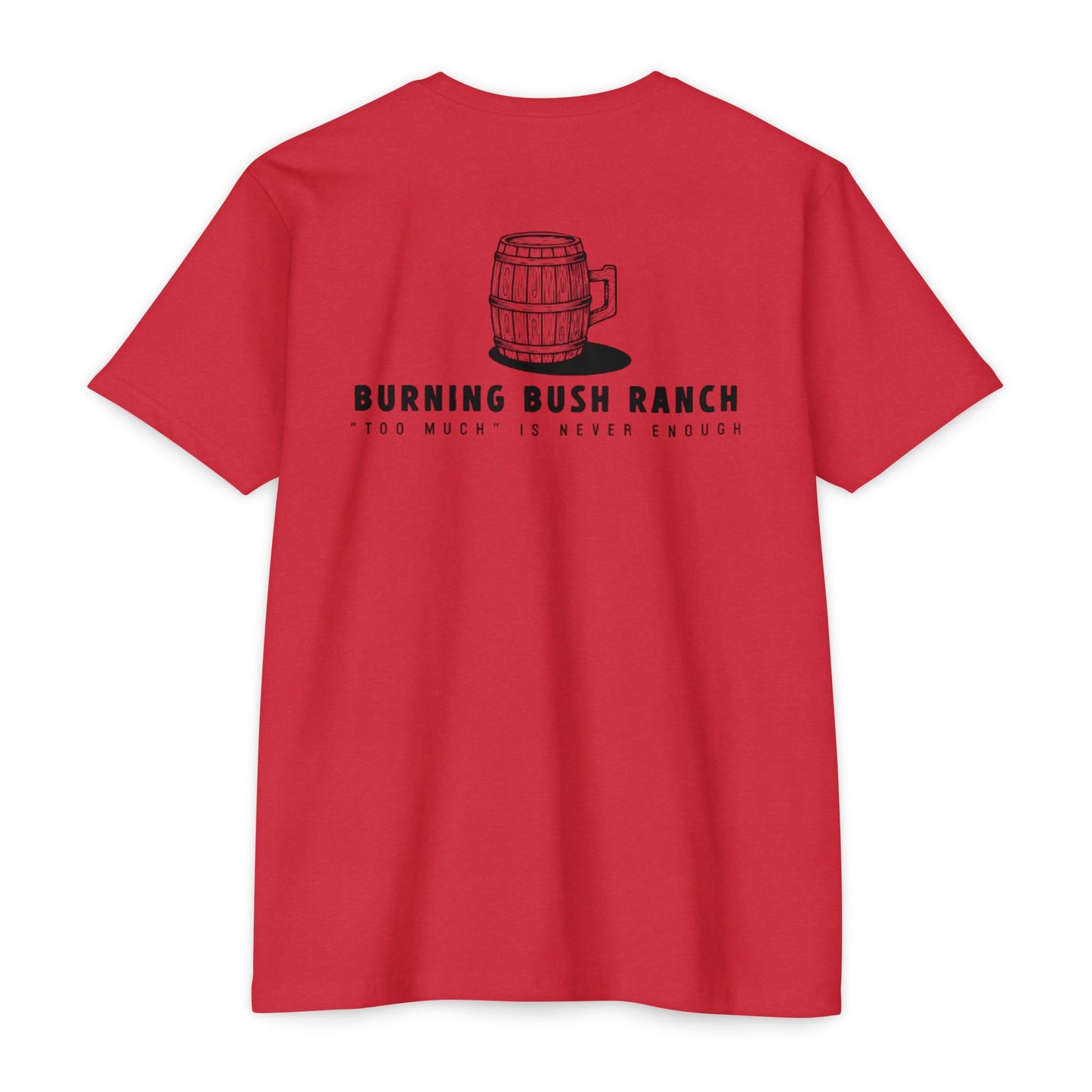 Burning Bush Ranch - Never too Much - T-Shirt