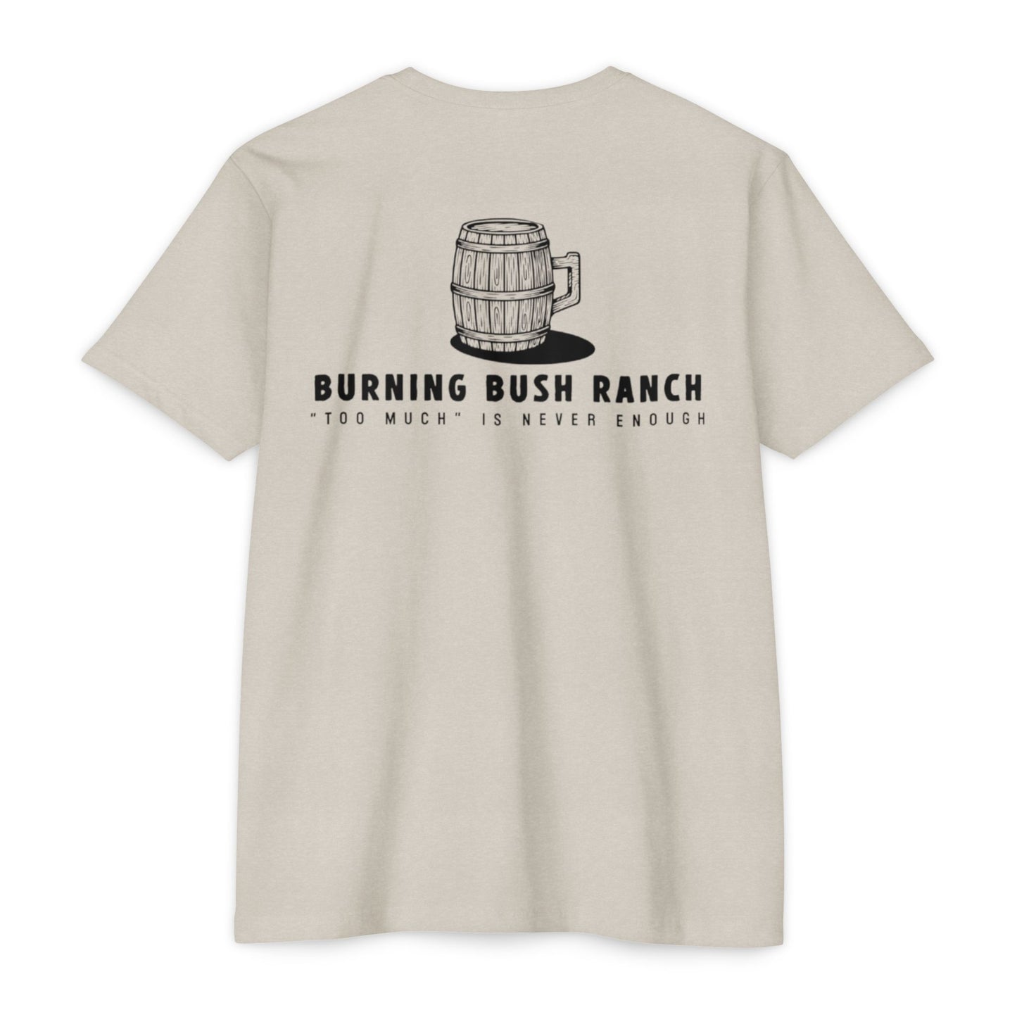 Burning Bush Ranch - Never too Much - T-Shirt